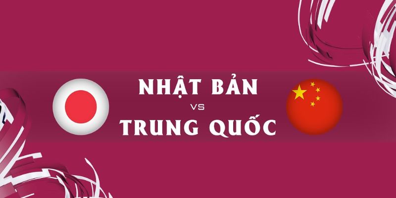 Lịch sử đọ sức giữa Nhật Bản vs Trung Quốc 